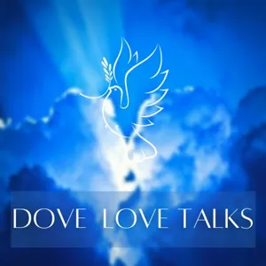 Dove Love Talks : Episode 9 Easter Blessing