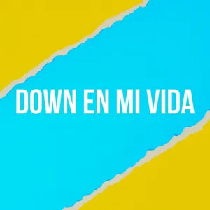 DOWN WN MI VIDA: BIENVENIDA