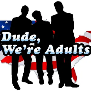 EP. 1 - Debut of Dude, We're Adults