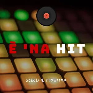 #4 - E' 'na hit