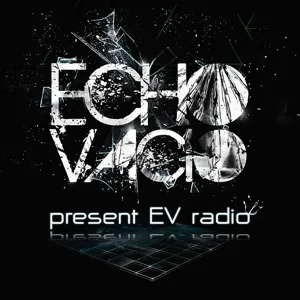 Echo Vacio Presents.......EV Radio 006 - Echo Vacio