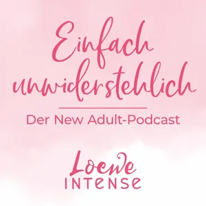 #6 Wie schreibt man eine Fortsetzung? – Die Loewe Intense-Autorinnen über die Folgebände ihrer New Adult-Buchreihen „Vielleicht“, „Immer“ und „Alles“