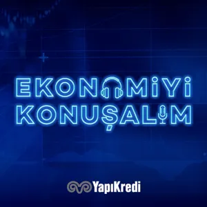 Ekonomiyi KonuÅalÄ±m: Piyasalarda Haftaya BakÄ±Å