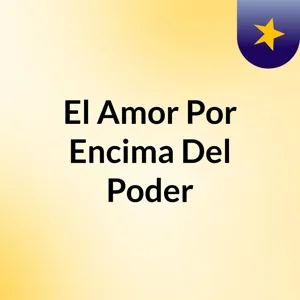 El amor por encima del Poder