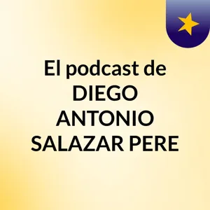 Episodio 2 Videojuegos Y Consolas- El podcast de DIEGO ANTONIO SALAZAR PERE