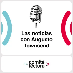 El podcast de noticias de Augusto Townsend 🎙13 08 21