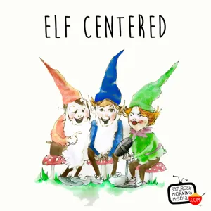 46 - We Are Behind - Elf Centered