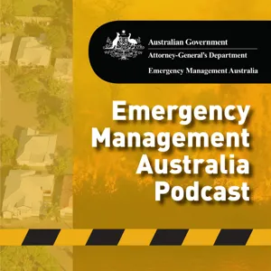 Emergency Management Australia Podcast - Episode 5