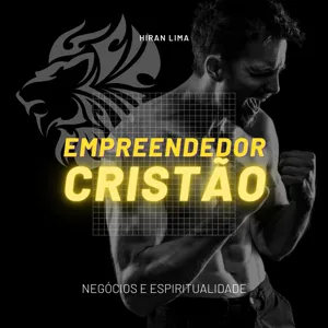 PODCAST 01 - O EMPREENDEDOR CRISTÃO E SEUS DILEMAS