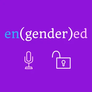 Episode 111:  en(gender)ed Reflections on the gendered impact of COVID-19