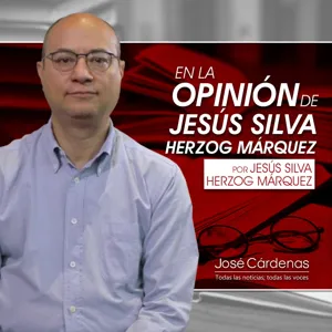 EN LA OPINIÓN DE JESUS SILVA HERZOG M.