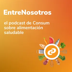 EntreNosotros, el podcast de Consum 