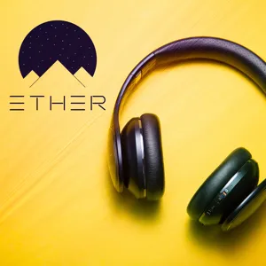 Ether Podcast - Ether Talks - Obstacles to the Kingdom of God