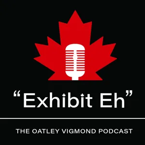 Introducing Exhibit Eh: The Oatley Vigmond Podcast