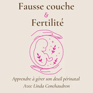 Présentation du podcast "Fausse couche & Fertilité" | E000