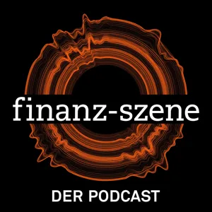 Finanz-Szene - Der Podcast. Zu Gast: Nick Jue/ING Diba