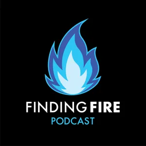 Where Have You Been?!  - Featuring Matt & Ryan, Hosts of The Finding Fire Podcast