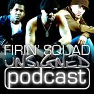 Firin' Squad Unsigned Podcast #12