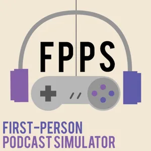 First-Person Podcast Simulator: Episode 28