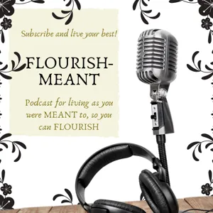 Flourish-Meant: You Were Meant to Live Abundantly