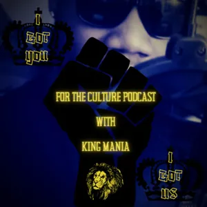 For The Culture 053 | Mr. Mania & the Big Return Step [NEW EPISODE]