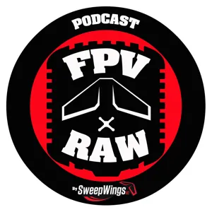 FPV RAW podcast - Drones and Dudes 2018