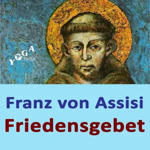 Das Gebet des heiligen Franziskus - vollständige Rezitation