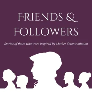 The Key Role of Friendship in the Life of Elizabeth Bayley Seton With Sister Judy Metz, SC