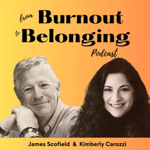 From Burnout to Belonging Podcast: How to Battle Burnout and a Special Guest!