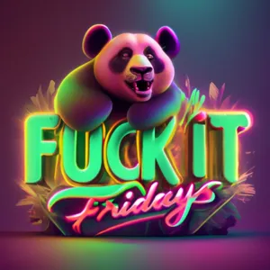 Fuck It Friday’s