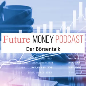 Future Money - Der Börsentalk Folge 24
