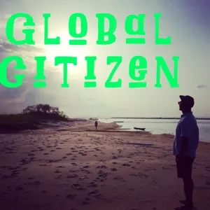 Global Citizen Podcast Ep. 2 TQT Part 1