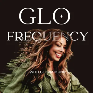 Welcome to Glofrequency with Gloria Muniz!