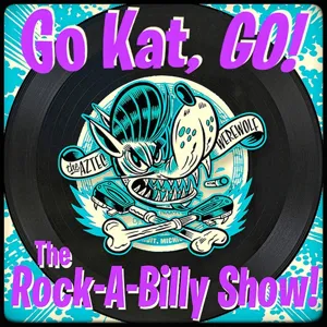 Go Kat, GO! The Rock-A-Billy Show! 4.29.20