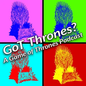 GoT Winterfell? GoT Thrones: A Game of Thrones Podcast