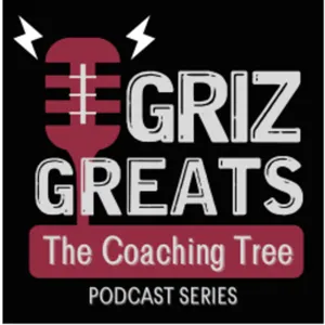 Griz Greats: The Coaching Tree Why You Should Listen