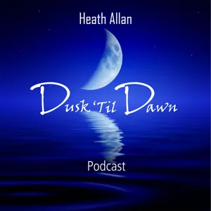 Heath Allan Presents Dusk Til Dawn In Search Of Sunlight Episode 17 (Oct 16 2014)
