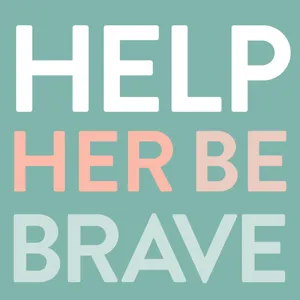 Help Her Be Brave with Amy Ford - Savannah Marten