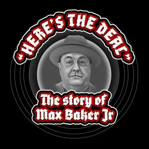 Here's The Deal Podcast - The Max Baker Jr. Story - Episode 21 - Cain's Ballroom Special Episode