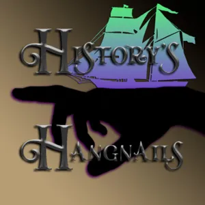 History's Hangnails - Episode 1 - "Derelict"