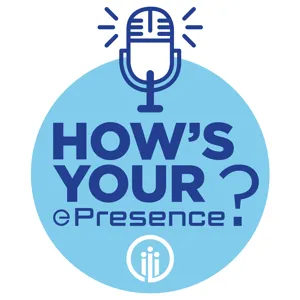 S4 E10 "How's your ePresence?" with guest Mike Sammond and James Galvin