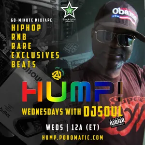 HUMP! Wednesdays with DJSOUL - HipHop POD 3 6 24