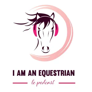 #99 | Vivre ses rêves avec Mégane Moissonnier, invitée de I am an Equestrian, le Podcast