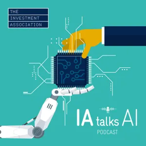 Chris Cummings, CEO of the Investment Association, about the transformative impact of artificial intelligence on investment management