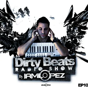 IAMLOPEZ DIRTY BEATS RADIO SHOW S2