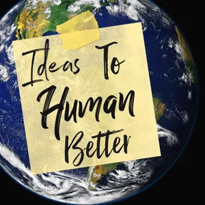 Ideas To Human Better (Ep 3): Living 51% in Joy!