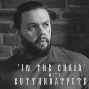 Episode 5 'In The Chair' with Cutthroatpete with Rob Glover