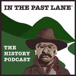 In The Past Lane - The Podcast About History and Why It Matters