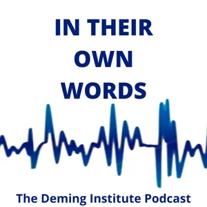 Ed Baker, author, consultant, and former corporate director, Quality Strategy and Operations Support for the Ford Motor Company, "The Symphony of Profound Knowledge"