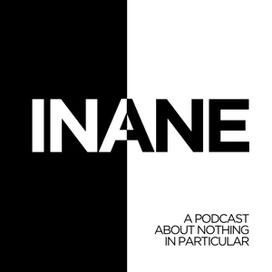 INANE :: episode 39